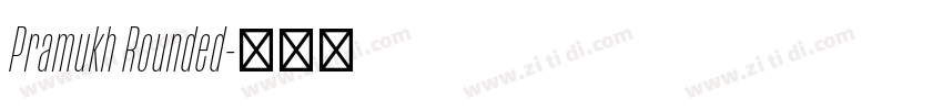 Pramukh Rounded字体转换 Pramukh Rounded字体转换